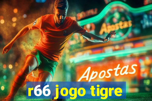 r66 jogo tigre